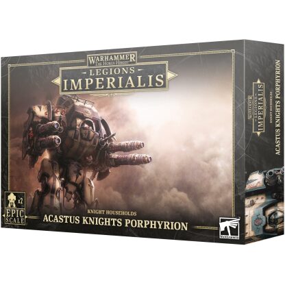 LEGIONS IMPERIALIS:  ACASTUS KNIGHTS PORPHYRION  03-31